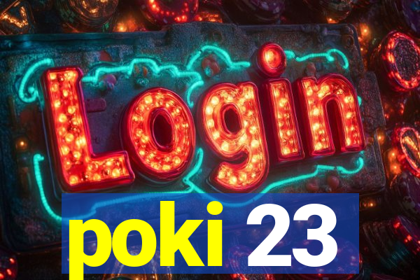poki 23